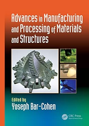 advances in manufacturing and processing of materials and structures 1st edition yoseph bar cohen 1138749869,