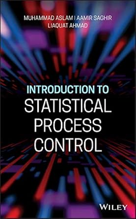 introduction to statistical process control 1st edition muhammad aslam ,aamir saghir ,liaquat ahmad