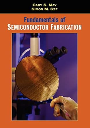 fundamentals of semiconductor fabrication 1st edition gary s may ,simon m sze 0471232793, 978-0471232797