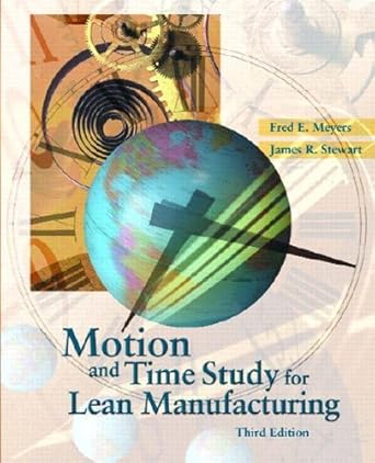 motion time study for lean manufacturing by fred e meyers 1st edition fred e meyers b01k0ppil0