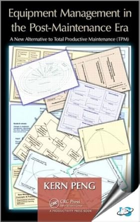 equipment management in the post maintenance era a new alternative to total productive maintenance 1st