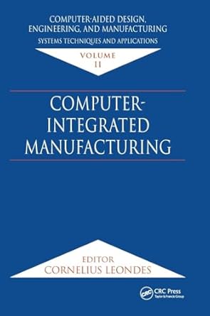computer aided design engineering and manufacturing systems techniques and applications volume ii computer