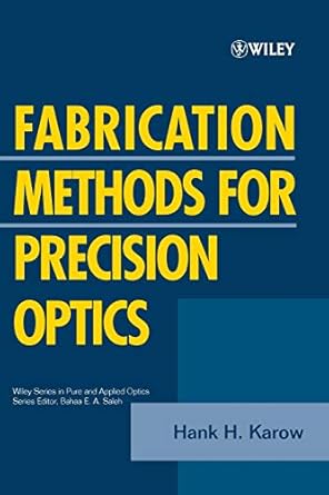fabrication methods for precision optics 1st edition hank h karow 0471703796, 978-0471703792