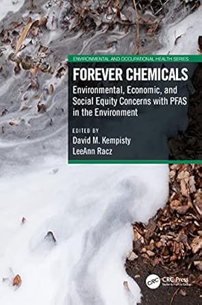 forever chemicals environmental economic and social equity concerns with pfas in the environment 1st edition