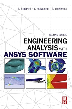 engineering analysis with ansys software 2nd edition tadeusz stolarski ,y nakasone ,s yoshimoto b001iu0mr2,