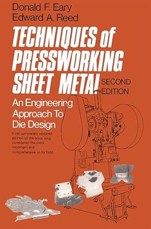techniques of pressworking sheet metal an engineering approach to die design 1st edition donald eary ,edward