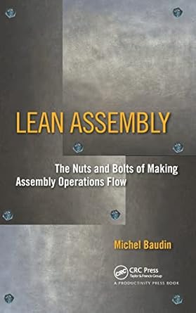 lean assembly the nuts and bolts of making assembly operations flow 1st edition michel baudin 1563272636,