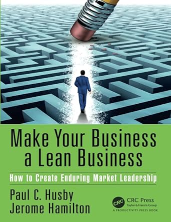 make your business a lean business how to create enduring market leadership 1st edition paul c husby ,jerome