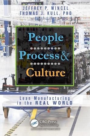 people process and culture lean manufacturing in the real world 1st edition jeffrey p wincel ,thomas j kull