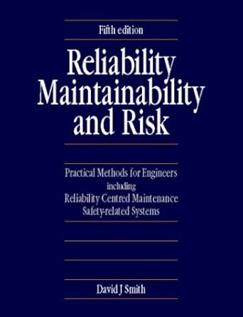reliability maintainability and risk 5th edition david j smith bsc phd ceng fiee fiqa honfsars migase