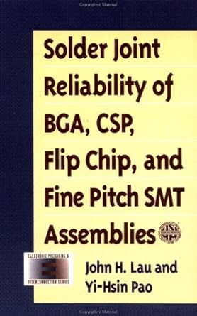 solder joint reliability of bga csp flip chip and fine pitch smt assemblies 1st edition john h lau ,yi hsin