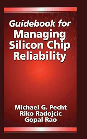 guidebook for managing silicon chip reliability 1st edition michael pecht ,riko radojcic ,gopal rao