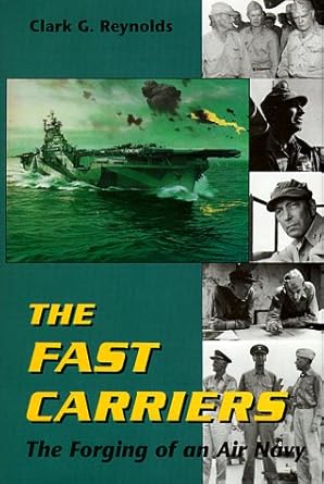 the fast carriers the forging of an air navy 1st edition clark reynolds 1557507015, 978-1557507013