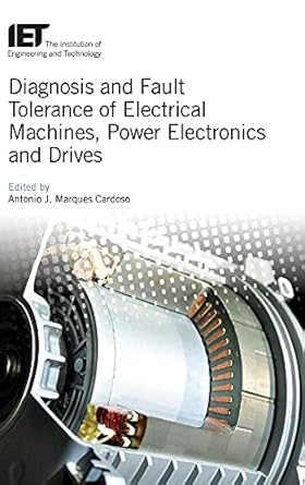 diagnosis and fault tolerance of electrical machines power electronics and drives 1st edition antonio j