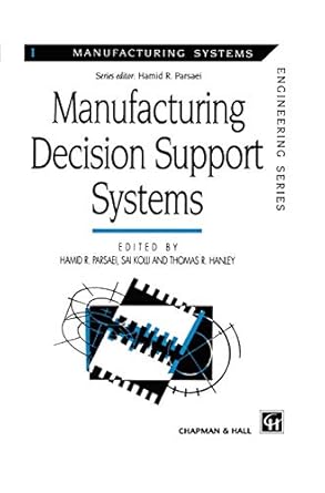 manufacturing decision support systems 1st edition hamid r parsaei ,thomas r hanley ,s s kolli 0412570408,