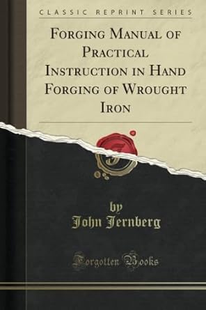 forging manual of practical instruction in hand forging of wrought iron 1st edition peter taylor forsyth