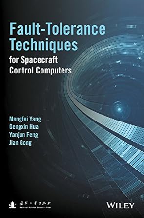 fault tolerance techniques for spacecraft control computers 1st edition mengfei yang ,gengxin hua ,yanjun