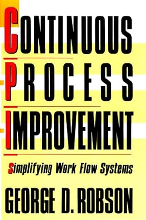 continuous process improvement 1st edition george d robson b001hmop0g, b003t0g2yq
