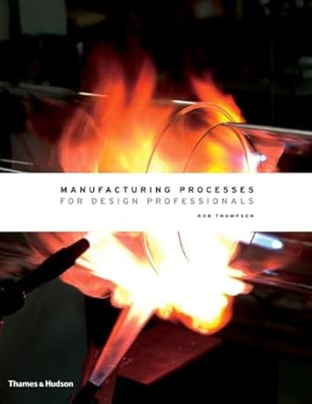 manufacturing processes for design professionals 1st edition rob thompson 0500513759, 978-0500513750