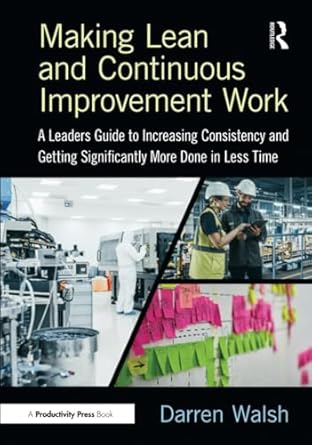 making lean and continuous improvement work 1st edition darren walsh 1032794364, 978-1032794365