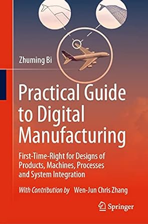 practical guide to digital manufacturing first time right for design of products machines processes and