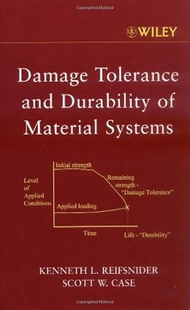 damage tolerance and durability of material systems 1st edition kenneth l reifsnider ,scott w case