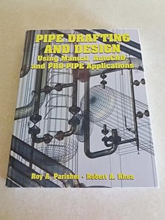 pipe drafting and design using manual autocad and pro pipe applications 1st edition roy a parisher ,robert a