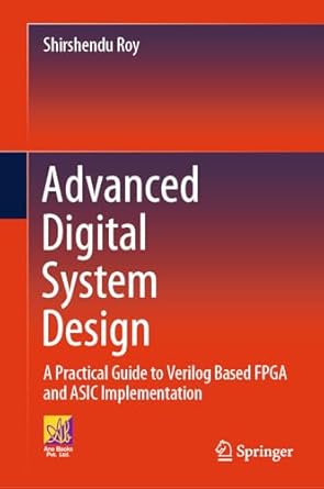 advanced digital system design a practical guide to verilog based fpga and asic implementation 2024th edition