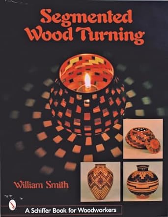 segmented wood turning 1st edition william smith 076431601x, 978-0764316012