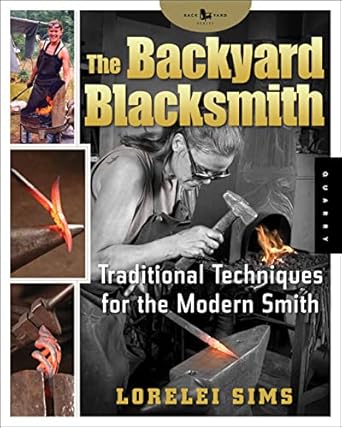 the backyard blacksmith traditional techniques for the modern smith 1st edition lorelei sims 1592532519,