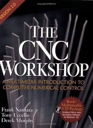 the cnc workshop version 2 0 a multimedia introduction to computer numerical control 1st edition frank