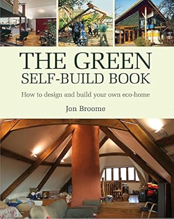 the green self build book how to design and build your own eco home 1st edition jon broome b0034pdr0s