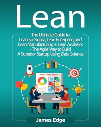 lean the ultimate guide to lean six sigma lean enterprise and lean manufacturing + lean analytics the agile