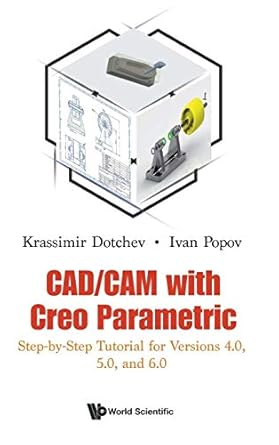 cad/cam with creo parametric 1st edition krassimir dotchev ivan popov 1786349337, 978-1786349330