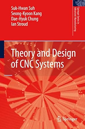 theory and design of cnc systems 1st edition suk hwan suh ,seong kyoon kang ,dae hyuk chung ,ian stroud