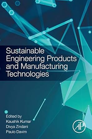 sustainable engineering products and manufacturing technologies 1st edition kaushik kumar ,divya zindani ,j