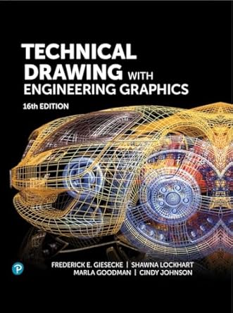 technical drawing with engineering graphics 1st edition frederick giesecke ,shawna lockhart ,marla goodman