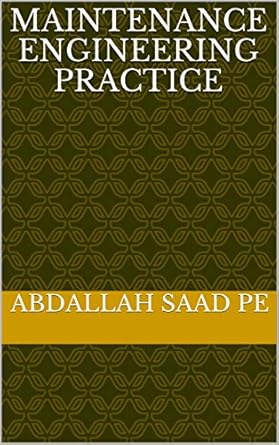 maintenance engineering practice 1st edition abdallah saad pe b08lbhtkhv, b08rx9k3tm