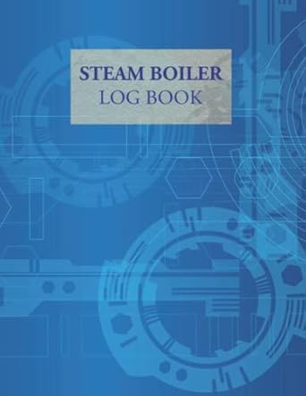 steam boiler log book daily boiler maintenance checklist for operators and engineers 1st edition candice
