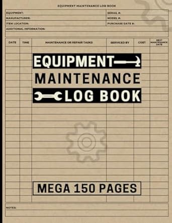 equipment maintenance log book mega 150 pages to track repairs service and daily preventative care for