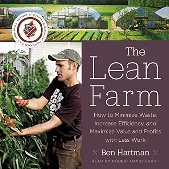 the lean farm how to minimize waste increase efficiency and maximize value and profits with less work 1st