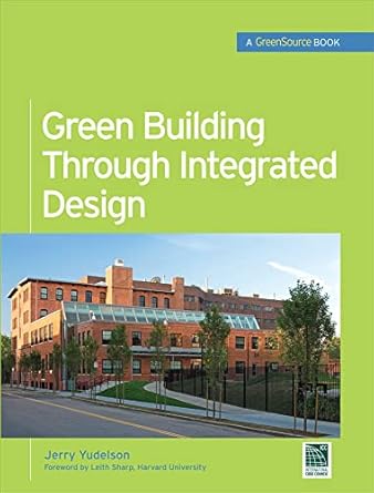 green building through integrated design 1st edition jerry yudelson 0071546014, 978-0071546010