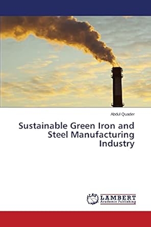 sustainable green iron and steel manufacturing industry 1st edition abdul quader 3659794511, 978-3659794513