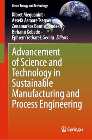 advancement of science and technology in sustainable manufacturing and process engineering 1st edition kibret