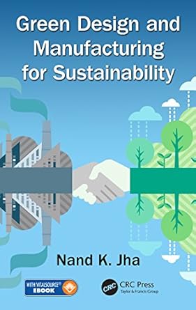 green design and manufacturing for sustainability 1st edition nand k jha b07nqsb8mt, 978-1482282382