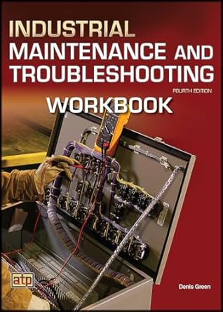 industrial maintenance and troubleshooting workbook 4th edition denis green 0826936873, 978-0826936875
