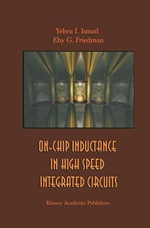 on chip inductance in high speed integrated circuits 1st edition yehea i i ismail ,eby g friedman 1461356776,
