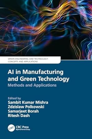 ai in manufacturing and green technology 1st edition sambit kumar mishra ,zdzislaw polkowski ,samarjeet borah