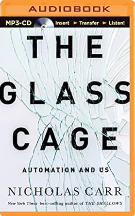 the glass cage automation and us unabridged edition nicholas carr ,jeff cummings 1469292025, 978-1469292021
