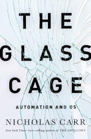 the glass cage automation and us 1st edition nicholas carr 0393240762, 978-0393240764